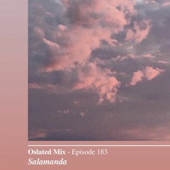 Oslated Mix Episode 183 - Salamanda