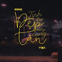 Việt x Ciray - Tình Đẹp Mấy Cũng Tàn