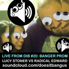 Lucy Stoner vs Radical Edward at DoesitBANG? #20: Banger Prom