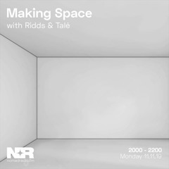 Making Space w/ Ridds & Tale - 11th of November
