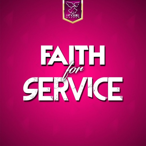 Stream Faith For Service by Kharis Church | Listen online for free on ...