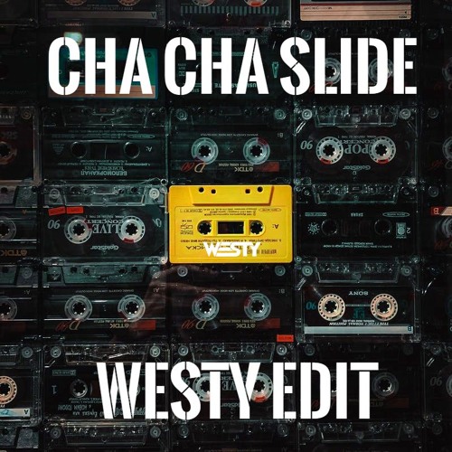 Stream Cha Cha Slide (WESTY EDIT) Free Download! by WESTY Listen