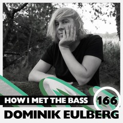 Dominik Eulberg - HOW I MET THE BASS #166