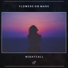 Flowers On Mars & Babycat - Nightcall (Original Mix)
