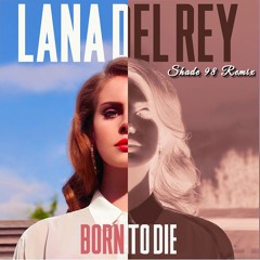 Lana del rey - Born to die (SHADE 98 remix)