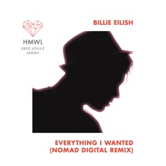 Billie Eilish - Everything I Wanted (Nomad Digital Remix)[Free Download]