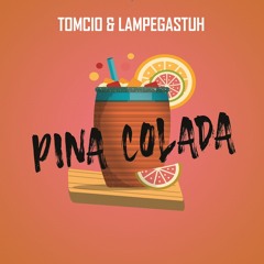Tomcio & Lampegastuh - Pina Colada