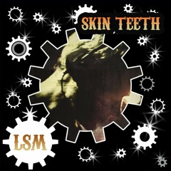 Advent Day 16- Skin Teeth LSM Xmas Mix 2019