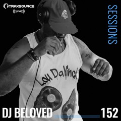 TRAXSOURCE LIVE! Sessions #152 - DJ Beloved