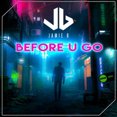 Jamie B - Before U go
