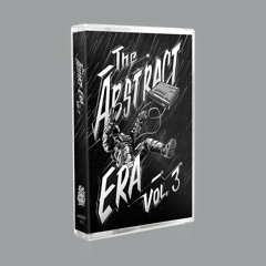 kick a dope verse! - the abstract era vol. 3 [snippet mix] [pre-order cassette now]