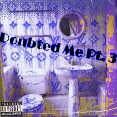 Doubted Me Pt. 3  (Feat. FML SadPablø) [Prod. Khroam]
