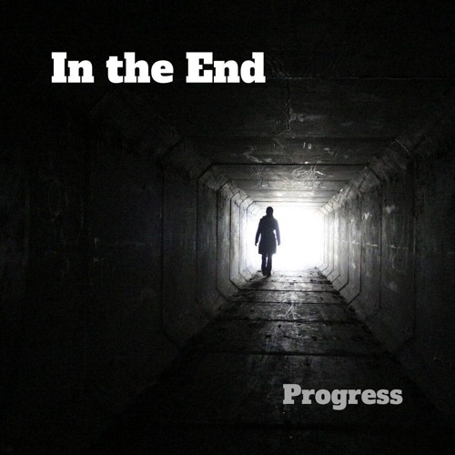 Progress - In the End