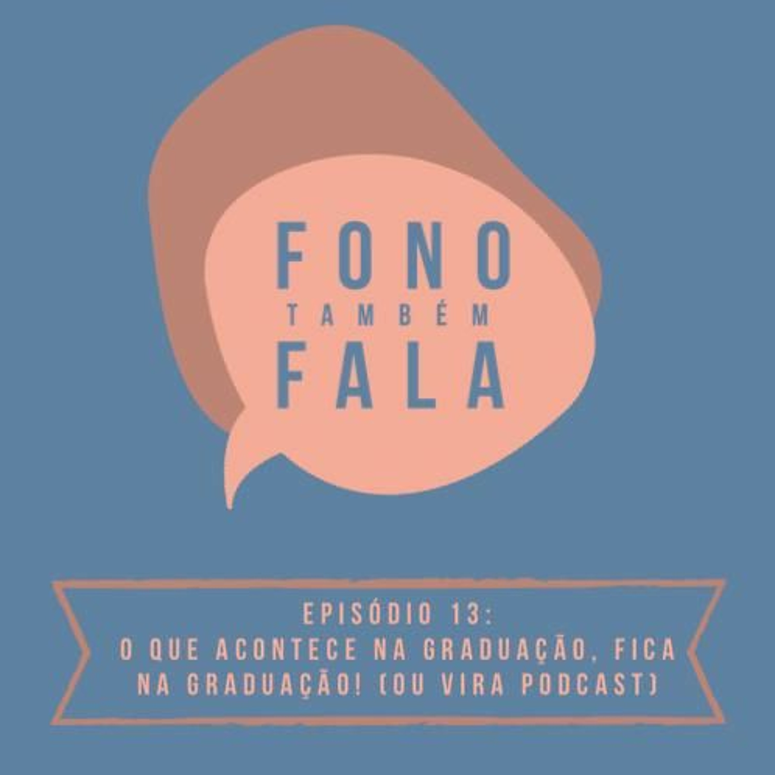 FTF Episódio 13: O que acontece na graduação, fica na graduação! (Ou vira podcast) episode artwork