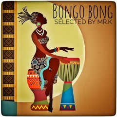 Bongo Bong - Selected By Mr.K