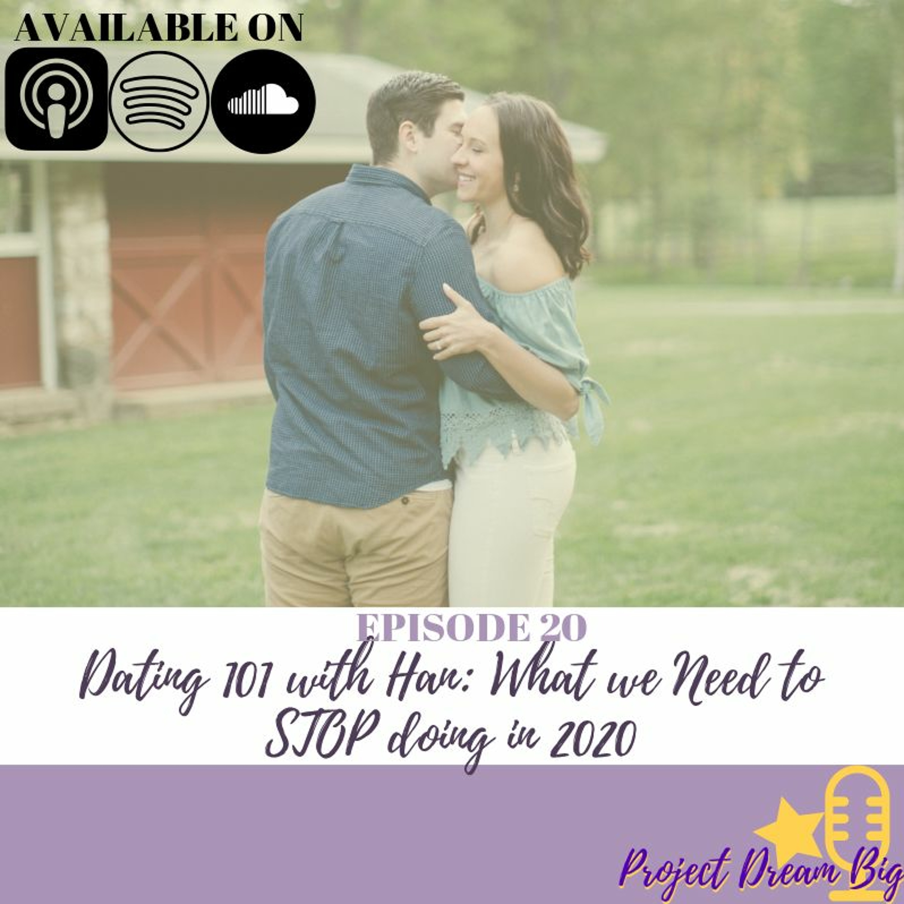 20.Dating 101 with Han: What we Need to STOP doing in 2020