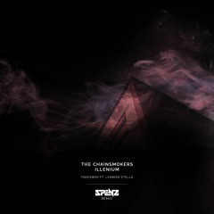The Chainsmokers & ILLENIUM - Takeaway (Spenz Remix)