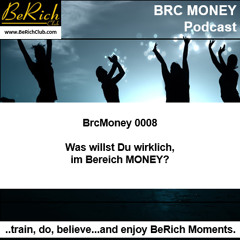 BrcMoney 0008_ Was willst Du wirklich im Bereich MONEY