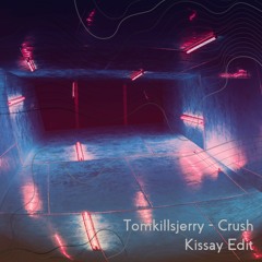 Tomkillsjerry - Crush (Kissay Remix)