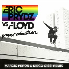 Eric Prydz  VS Floyd - Proper Education (Marcio Peron & Diego Gissi Remix)