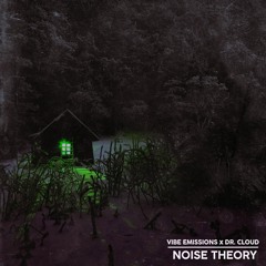 Vibe Emissions x Dr. Cloud - Noise Theory