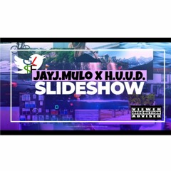 SlideShow - JayJ.Mulo x H.U.U.D. (FOF/GLSF)
