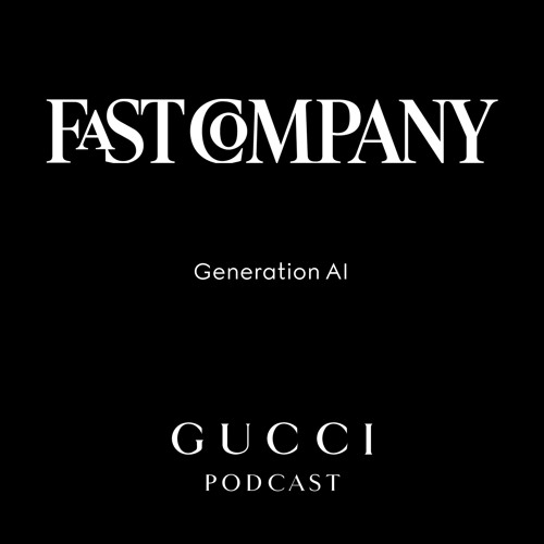 Series: Generation AI. by Gucci Podcast