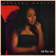 Natasha Mosley- Tit for Tat