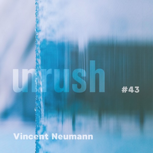 043 - Unrushed by Vincent Neumann