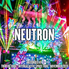 Neutron - Recorded at Tribe of Frog Space Frog November 2019