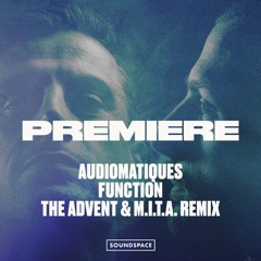 Premiere: Audiomatiques - Function (The Advent & M.I.T.A. Remix) [Unrilis]