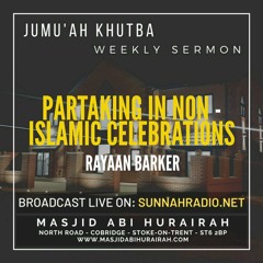 Khutbah: Partaking In Non-Islamic Celebrations - Rayaan Barker | Stoke