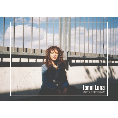 Ianni Luna - That Not Said - /NCOUNTERS 003/
