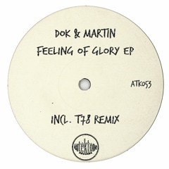 ATK053 - Dok & Martin "Feeling Of Glory" (T78 Remix) (Preview) (Autektone Records)(Out Now)