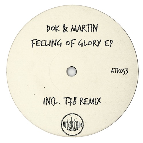 ATK053 - Dok & Martin "Feeling Of Glory" (T78 Remix) (Preview) (Autektone Records)(Out Now)
