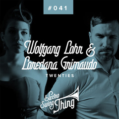 Wolfgang Lohr & Loredana Grimaudo - Twenties // Electro Swing Thing #041