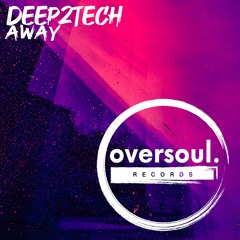 Deep2Tech - Away (Original Mix)