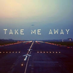 Take Me Away!