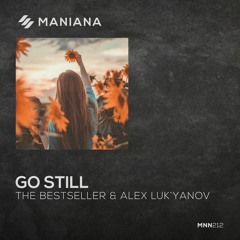 The Bestseller & Alex Luk`yanov - Go Still (Original Mix) | OUT NOW