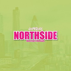 North$ide - Destiny Rogers [JafféMix]