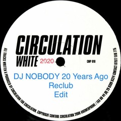 CIRCULATION - White 2020 (Dj Nobody 20 Years Ago Reclub Edit)