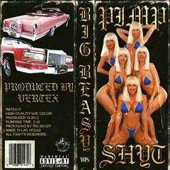 BIG BEASY - PIMP SHYT ( Prod. Vertex )