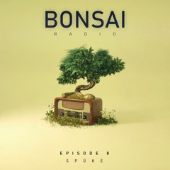Bonsai Radio Ep. 8 feat. spüke