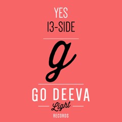 13-Side  Yes (Original Mix)| Go Deeva Light Records|