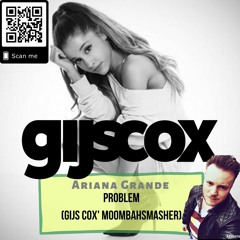 Ariana Grande- Problem (Gijs Cox' MoombahSmasher) (Click 'Free Download' for full track)