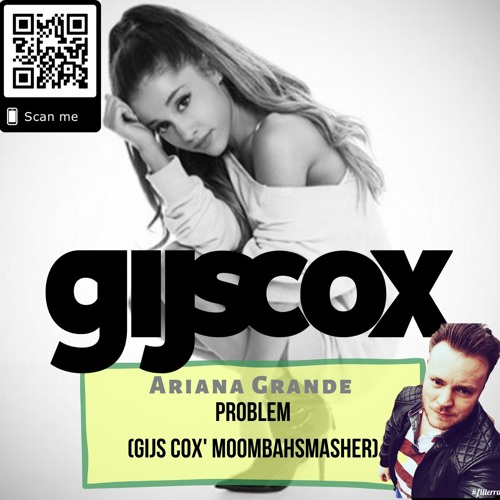 Ariana Grande- Problem (Gijs Cox' MoombahSmasher) (Click 'Free Download' for full track)