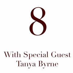 Episode 8 Tanya Byrne special