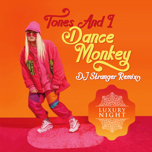 Stream Tones And I - Dance Monkey (DJ Stranger Remix) by DJ Stranger |  Listen online for free on SoundCloud