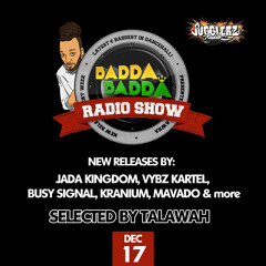 DEC 17TH 2019 BADDA BADDA DANCEHALL RADIO SHOW