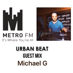 Michael G * VWL * Metro Fm Urban Beat Guest Mix